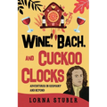 Wine, Bach, and Cuckoo Clocks