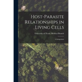 Host-parasite Relationships in Living Cells; a Symposium