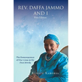 Rev. Daffa Jammo and I: The Reminiscence of Our Lives In My Own Words: First Edition