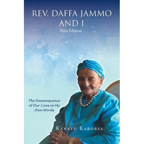 Rev. Daffa Jammo and I: The Reminiscence of Our Lives In My Own Words: First Edition