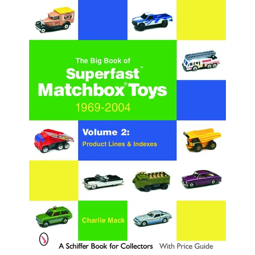 The Big Book of Matchbox Superfast Toys: 1969-2004: Volume 2: Product Lines & Indexes