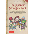 The Japanese Yokai Handbook: A Guide to the Spookiest Ghosts, Demons, Monsters and Evil Creatures from Japanese Folklore