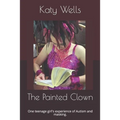 The Painted Clown: One teenage girl's experience of Autism and masking.