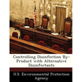 Controlling Disinfection By-Product with Alternative Disinfectants