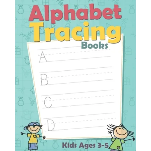 Alphabet Tracing Books: Letter Tracing Book for Preschoolers: Letter Tracing Book, Practice For Kids, Ages 3-5, Alphabet Writing Practice