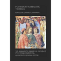 Four Short Kabbalistic Treatises: Aser ben David, Perus Sem ha-Meforas; Isaac ben Jacob ha-Kohen, 'Inyan Gadol; two Commentaries on the Ten Sefirot