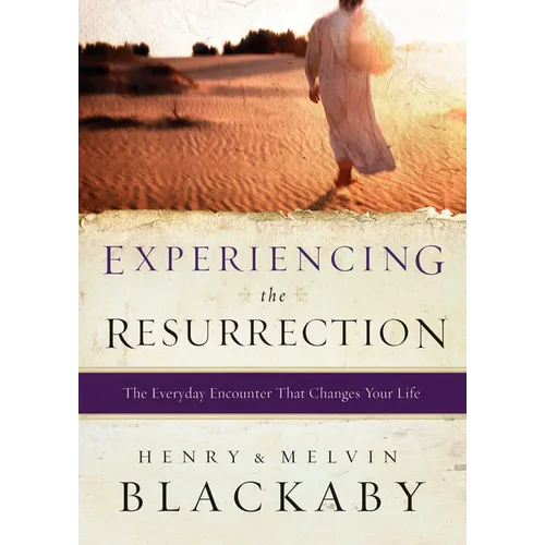 Experiencing the Resurrection: The Everyday Encounter That Changes Your Life