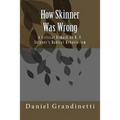 How Was Skinner Wrong: A Critical Remark on B. F. Skinner's Radical Behaviorism