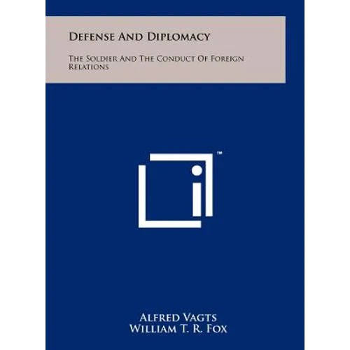 Defense And Diplomacy: The Soldier And The Conduct Of Foreign Relations