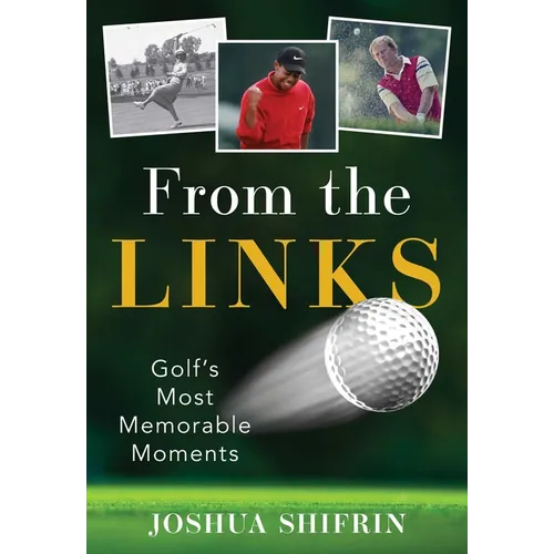 From the Links: Golf's Most Memorable Moments