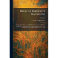 Diary of Frederick Mackenzie: Giving a Daily Narrative of His Military Service as an Officer of the Regiment of Royal Welch Fusiliers During the Years