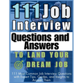 111 Job Interview Questions and Answers to Land Your Dream Job: 111 Most Common Job Interview Questions with Expert Tips, Guides, and Insights to Answ