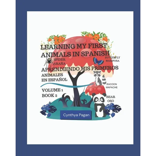 Learning my First Animals in Spanish (English-Spanish Edition): Aprendiendo Mis Primer Animales en Español (Ingles - Español edición)