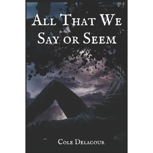 All That We Say Or Seem
