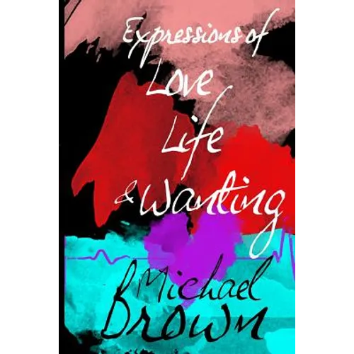 Expressions of Life, Love and Wanting