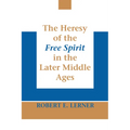 The Heresy of the Free Spirit in the Later Middle Ages