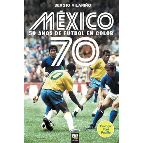 México 70: 50 Años de Fútbol En Color