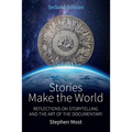 Stories Make the World: Reflections on Storytelling and the Art of the Documentary