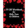 TF CBT Workbook for Kids, Teen & Children: Your Guide to Free From Frightening, Obsessive or Compulsive Behavior, Help Children Overcome Anxiety, Fear