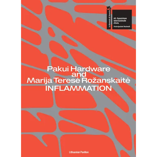 Pakui Hardware and Marija Terese Rozanskaite: Inflammation
