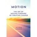 Motion: The Art of Moving Forward by Creating Change