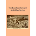 The Best Foot Forward: And Other Stories