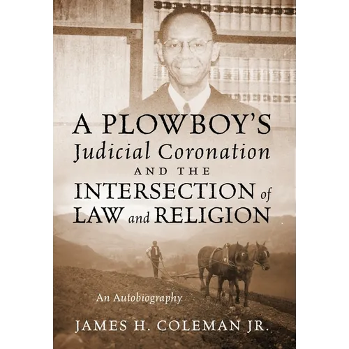 A Plowboy's Judicial Coronation and the Intersection of Law and Religion: An Autobiography
