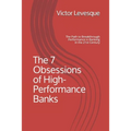 The 7 Obsessions of High-Performance Banks: The Path to Breakthrough Performance in Banking in the 21st Century