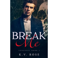 Break Me: New Adult Dark Romance