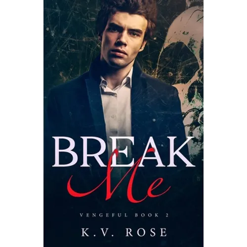 Break Me: New Adult Dark Romance