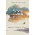 Where Clouds Fly Free, A Personal Journey of Renewal