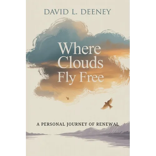 Where Clouds Fly Free, A Personal Journey of Renewal