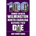 100 Things to Do in Wilmington, North Carolina, Before You Die