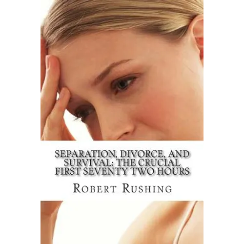 Separation, Divorce, and Survival: The Crucial First Seventy Two Hours