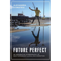 Future Perfect: An Imaginative Ethnography of Mediterranean Illegalised Migration