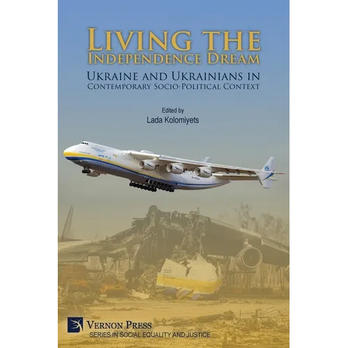 Living the Independence Dream: Ukraine and Ukrainians in Contemporary Socio-Political Context (COLOR)