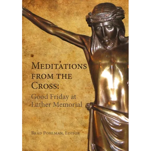 Meditations from the Cross: Good Friday at Luther Memorial