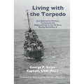 Living with the Torpedo: Anti-Submarine Warfare, Command, and Shipboard Life in the US Navy During World War II