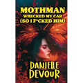 Mothman Wrecked my Car (So I F*cked Him)