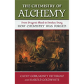 Chemistry of Alchemy: From Dragon's Blood to Donkey Dung, How Chemistry Was Forged