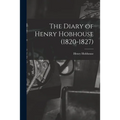 The Diary of Henry Hobhouse (1820-1827)