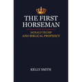 The First Horseman, Donald Trump And Biblical Prophecy