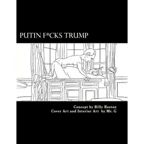 Putin F*cks Trump: An Adult Coloring Book for True Patriots.