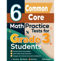 6 Common Core Math Practice Tests for Grade 3 Students: A Complete Guide to Building Math Mastery and Excelling on the Common Core Test