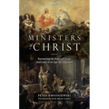 The Ministers of Christ: Recovering the Roles of Clergy and Laity in an Age of Confusion