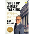 Shut Up and Keep Talking: Lessons on Life and Investing from the Floor of the New York Stock Exchange