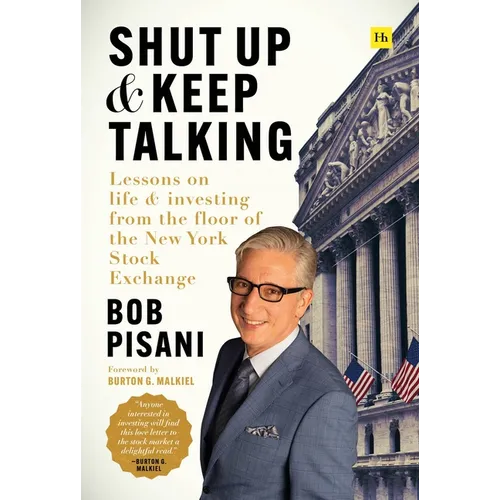 Shut Up and Keep Talking: Lessons on Life and Investing from the Floor of the New York Stock Exchange