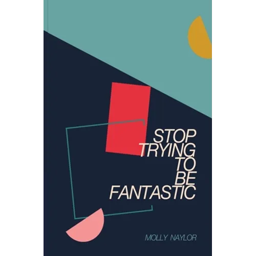 Stop Trying to be Fantastic