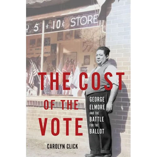 The Cost of the Vote: George Elmore and the Battle for the Ballot