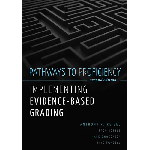 Pathways to Proficiency, Second Edition: Implementing Evidence-Based Grading, Second Edition (a Five-Phase Process to Implement Evidence-Based Grading